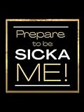 Prepare to be Sicka Me: 500 page Blank Lined Extra Large Big Book Journal Notebook for Women Thoughts Coffee Table Lux Design Decor Jumbo Super Size ... Journey Study Self Love Care Soul Work XL