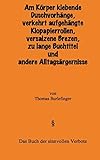 Am Körper klebende Duschvorhänge, falsch aufgehängte Klopapierrollen, versalzene Brezen, zu lange Buchtitel und andere Alltagsärgernisse: Das Buch der sinnvollen Verbote