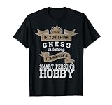 Chess Kind of a Smart Person Hobby-Tisch-Tischspiel-T-Shirt T-Shirt