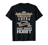 Chess Kind of a Smart Person Hobby-Tisch-Tischspiel-T-Shirt T-Shirt