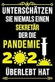 UNTERSCHÄTZEN SIE NIEMALS EINEN SEKRETÄR DER DIE PANDEMIE 2020 ÜBERLEBT HAT: LINIERTES JOURNAL-NOTIZBUCH-GESCHENK FÜR SEKRETÄR| ... MITARBEITER - DANKE-GESCHENK FÜR SEKRETÄR