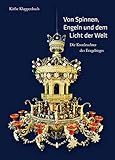 Von Spinnen, Engeln und dem Licht der Welt: Die Kronleuchter des Erzgebirges