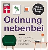 Ordnung nebenbei: Aussortieren, aufräumen, aufatmen - Mehr Ordnung und Klarheit - Individuelle Tipps - Psychologische Tricks I Von Stiftung Warentest