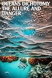 The Ocean's Dichotomy: Allure and Peril (English Edition)