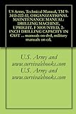 US Army, Technical Manual, TM 9-3413-222-12, ORGANIZATIONAL MAINTENANCE MANUAL: DRILLING MACHINE, UPRIGHT, F MOUNTED, 2-INCH DRILLING CAPACITY IN CAST ... military manuals on cd, (English Edition)