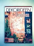 Dekorideen für Draußen - Atmosphäre für Garten, Balkon und Terrasse -[Sonderausgabe mit zahlreichen Farbaufnahmen und Schritt für Schrittanleitungen] (Schönes Selber Machen)