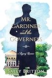 Mr. Gardiner and the Governess: A Regency Romance (Clairvoir Castle Romances Book 1) (English Edition)