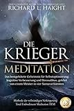 Die Krieger-Meditation: Das bestgehütete Geheimnis für Selbstoptimierung, kognitive Verbesserung und Stressabbau, Gelehrt von einem Meister in vier ... (Methode der vollständigen Verkörperung TEM)