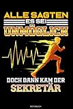 Alle Sagten Es Sei Unmöglich Doch Dann Kam Der Sekretär: Liniertes Notizbuch Sekretariat Geschenk für Sekretär Notizheft Büro Tagebuch Memo Notizen I Größe 6 x 9 I Liniert I 120 Seiten