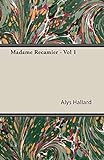 Madame Recamier - Vol 1: From the French of Edouard Herriot