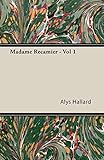 Madame Recamier - Vol 1: From the French of Edouard Herriot