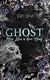 Ghost - Mein Leben in ihrer Hand: Ghost Band 2 (Bad Girl Romance) (Darkness Universum)