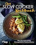 Das Slow-Cooker-Kochbuch: Über 110 unwiderstehliche Schmorgerichte mit Fleisch und Gemüse