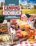 Das beste Campingkochbuch - kreativ und lecker von Gaskocher bis Glamping: und lecker von Gaskocher bis Glamping: von ruck-zuck bis kreativ