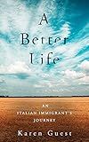 A Better Life: An Italian Immigrant's Journey (English Edition)