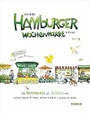 Unsere Hamburger Wochenmarkt-Küche: Ein Kochbuch mit Skizzen von Hamburger Wochenmärkten