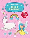 Fenstersticker Feen & Einhörner: Mit 35 Fenster-Folienstickern und vielen Ausmalseiten