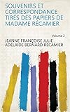Souvenirs et correspondance tirés des papiers de Madame Récamier Volume 2 (French Edition)