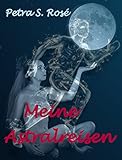 Meine Astralreisen: eine fantastische Geschichte, erlebt von Katharina