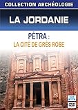 La jordanie : petra, la cité de grès rose [FR Import]