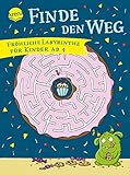 Finde den Weg. Fröhliche Labyrinthe für Kinder ab 4: Labyrinthe-Rätsel für Kindergartenkinder ab 4 Jahren
