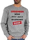 Shirtracer Sweater Pullover Sweatshirt Herren Damen - Wandern Laufen Joggen Zubehör - Umkehren wäre jetzt auch irgendwie doof - XS - Grau meliert - Laufsport lauf - JH030