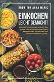 Einkochen leicht gemacht!: Natürlich konservieren und sich das ganze Jahr selbstversorgen. Dank Fermentieren, Einmachen und Dörren bares Geld sparen.