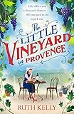 The Little Vineyard in Provence: A warm, escapist read for 2020 (English Edition)