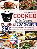 Cookeo et la bonne cuisine française: 260 recettes gourmande, faciles et rapides pour vos familles et pour cuisiner au quotidien (French Edition)