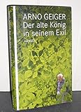 Der alte König in seinem Exil von Geiger. Arno (2011) Gebundene Ausgabe