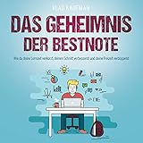 Das Geheimnis der Bestnote: Wie du deine Lernzeit verkürzt, deinen Schnitt verbesserst und deine Freizeit verdoppelst