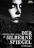 DER SILBERNE SPIEGEL: Internationale Horror-Storys, hrsg. von Christian Dörge