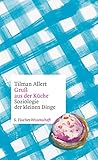 Gruß aus der Küche: Soziologie der kleinen Dinge