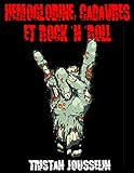 Hémoglobine, Cadavres et Rock'N'Roll (French Edition)
