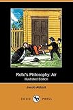 Rollo's Philosophy: Air (Illustrated Edition) (Dodo Press)