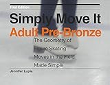 Simply Move It Adult Pre-Bronze: A Workbook for Figure Skating Moves in the Field, Made Simply (English Edition)