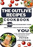 The Outlive Recipes Cookbook: Over 100 Delicious Diet and Healthy Recipes to Help You Live Younger Based on Science and Longevity (English Edition)