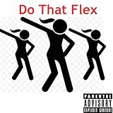 Do That Flex [Explicit]