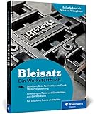 Bleisatz: Ein Handbuch direkt aus der Werkstatt. Ideal fürs Studium und für Liebhaber der »Schwarzen Kunst«