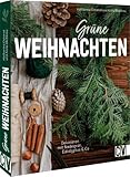 DIY Scandi Natur-Deko – Grüne Weihnachten: Dekorieren mit Nadelgrün, Eukalyptus & Co. Adventskränze, Türkränze, Gestecke, Tischdeko u.v.m.