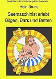 maritime gelbe Reihe bei Jürgen Ruszkowski / Seemaschinist erlebt Bilgen, Bars und Betten - Band 39e in der maritimen gelben Buchreihe: Band 39e in der maritimen gelben Buchreihe