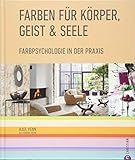 Standardwerk: Farben für Körper, Geist und Seele. Farbpsychologie in der Praxis.