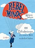 Rebel Minds: 44 Erfinderinnen, die unsere Welt verändert haben