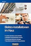 Elektro-Installationen im Haus: Leuchten abnehmen und anschließen | Steckdosen und Lichtschalter erneuern | Erweiterung elektrischer Leitungen | Neue Elektroinstallationen in Haus und Garten (DO IT!)