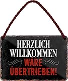 Blechschilder Lustiger Spruch: ”HERZLICH WILLKOMMEN WÄRE ÜBERTRIEBEN!“ Deko Hängeschild Hauseingang Eingang Humor Tür Schild Witziges Geschenk zum Geburtstag oder Weihnachten 18x12 cm