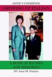 Growing Up Italian: A Book of Recipes and Memories