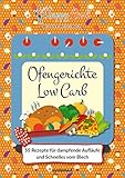 Happy Carb: Ofengerichte Low Carb: 55 Rezepte für dampfende Aufläufe und Schnelles vom Blech