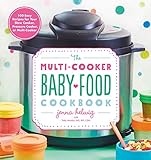 The Multi-Cooker Baby Food Cookbook: 100 Easy Recipes for Your Slow Cooker, Pressure Cooker, or Multi-Cooker (English Edition)