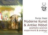 Moderne Kunst & Antike Möbel: aesthetic-science experiment & analogy (Bildbände der Zeitgenössischen Kunst, Band 4)