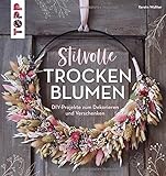 Stilvolle Trockenblumen: DIY-Projekte zum Dekorieren und Verschenken